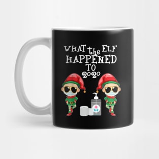 What the Elf Happened to 2020 funny Christmas elf Mug